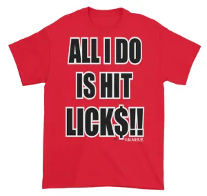 All I Do Is Hit Licks (red) T-Shirt